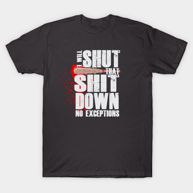 I will shut that shit down T-Shirt by ZombieNinjas